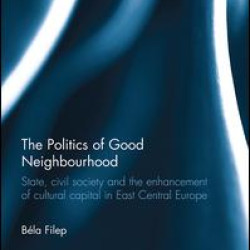 The Politics of Good Neighbourhood The Politics of Good Neighbourhood