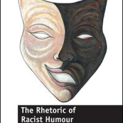 The Rhetoric of Racist Humour