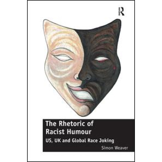 The Rhetoric of Racist Humour The Rhetoric of Racist Humour
