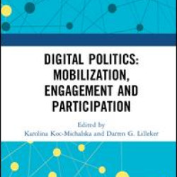 Digital Politics: Mobilization, Engagement and Participation Digital Politics: Mobilization, Engagement and Participation