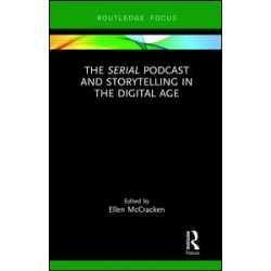 The Serial Podcast and Storytelling in the Digital Age The Serial Podcast and Storytelling in the Digital Age