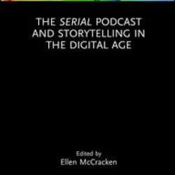 The Serial Podcast and Storytelling in the Digital Age