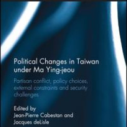 Political Changes in Taiwan Under Ma Ying-jeou Political Changes in Taiwan Under Ma Ying-jeou