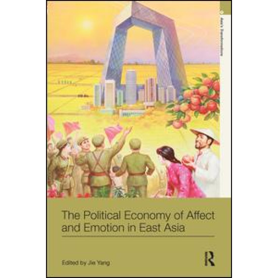 The Political Economy of Affect and Emotion in East Asia