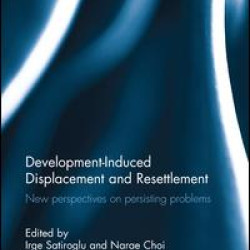 Development-Induced Displacement and Resettlement
