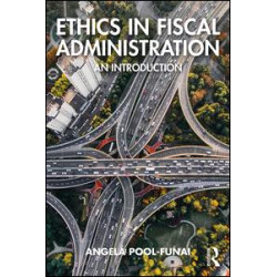 Ethics in Fiscal Administration Ethics in Fiscal Administration