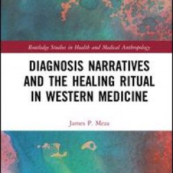 Diagnosis Narratives and the Healing Ritual in Western Medicine Diagnosis Narratives and the Healing Ritual in Western Medicine