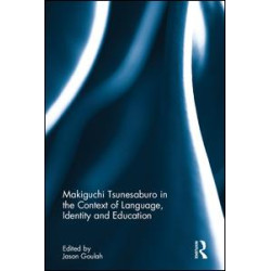 Makiguchi Tsunesaburo in the Context of Language, Identity and Education Makiguchi Tsunesaburo in the Context of Language, Identity and Education