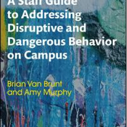 A Staff Guide to Addressing Disruptive and Dangerous Behavior on Campus A Staff Guide to Addressing Disruptive and Dangerous Behavior on Campus