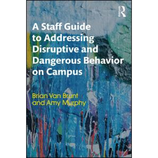 A Staff Guide to Addressing Disruptive and Dangerous Behavior on Campus A Staff Guide to Addressing Disruptive and Dangerous Behavior on Campus