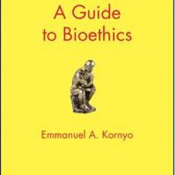 A Guide to Bioethics A Guide to Bioethics