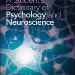 A Student's Dictionary of Psychology and Neuroscience A Student's Dictionary of Psychology and Neuroscience
