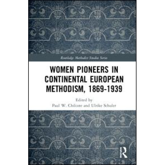 Women Pioneers in Continental European Methodism, 1869-1939