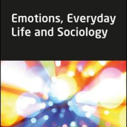 Emotions, Everyday Life and Sociology Emotions, Everyday Life and Sociology
