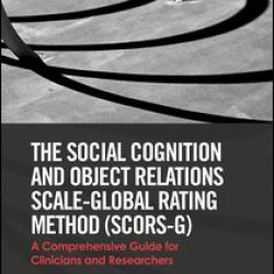 The Social Cognition and Object Relations Scale-Global Rating Method (SCORS-G) The Social Cognition and Object Relations Scale-Global Rating Method (SCORS-G)