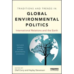 Traditions and Trends in Global Environmental Politics Traditions and Trends in Global Environmental Politics