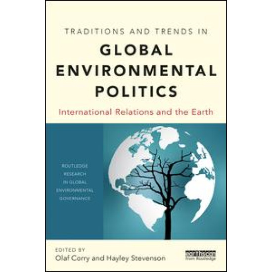 Traditions and Trends in Global Environmental Politics Traditions and Trends in Global Environmental Politics