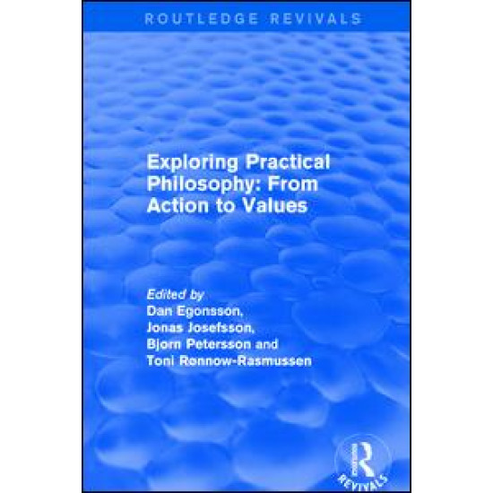 Exploring Practical Philosophy: From Action to Values Exploring Practical Philosophy: From Action to Values