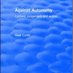 Against Autonomy Against Autonomy