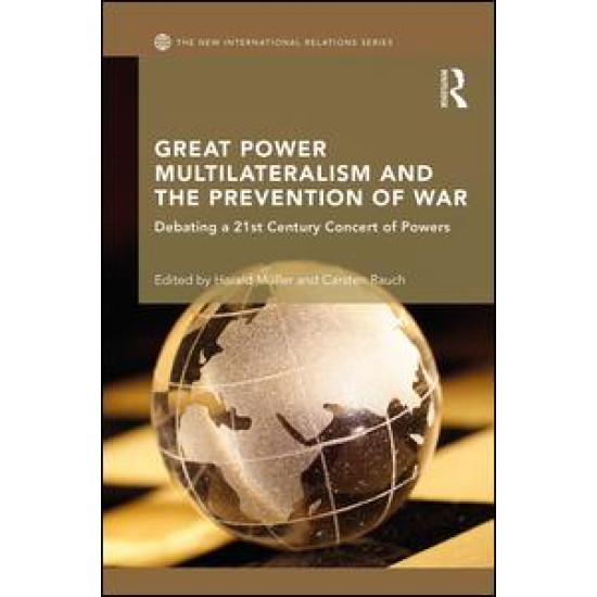 Great Power Multilateralism and the Prevention of War Great Power Multilateralism and the Prevention of War
