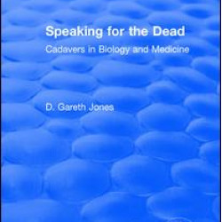 Speaking for the Dead: Cadavers in Biology and Medicine Speaking for the Dead: Cadavers in Biology and Medicine