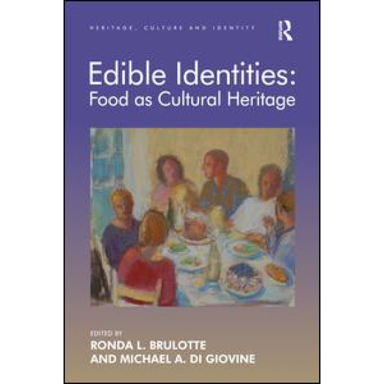 Edible Identities: Food as Cultural Heritage Edible Identities: Food as Cultural Heritage