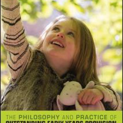 The Philosophy and Practice of Outstanding Early Years Provision