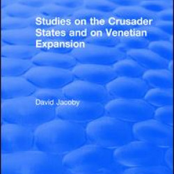 Studies on the Crusader States and on Venetian Expansion