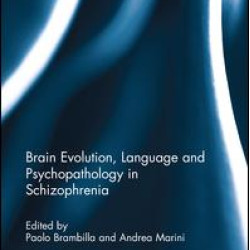 Brain Evolution, Language and Psychopathology in Schizophrenia Brain Evolution, Language and Psychopathology in Schizophrenia