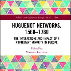 Huguenot Networks, 1560–1780