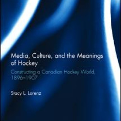 Media, Culture, and the Meanings of Hockey Media, Culture, and the Meanings of Hockey