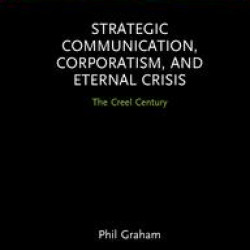 Strategic Communication, Corporatism, and Eternal Crisis Strategic Communication, Corporatism, and Eternal Crisis