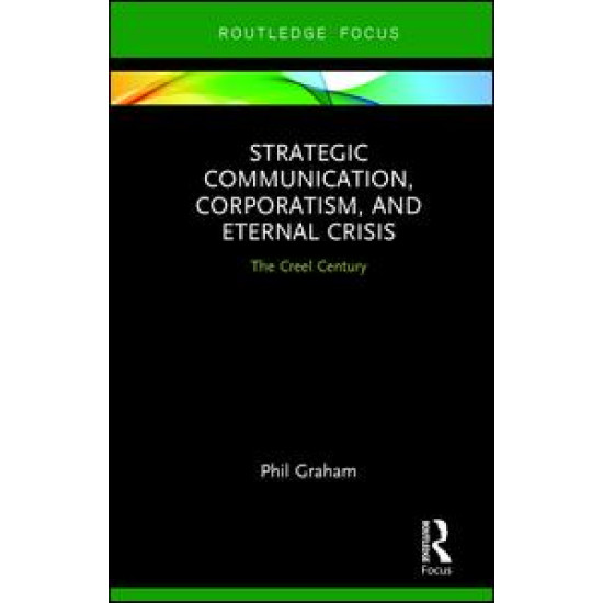 Strategic Communication, Corporatism, and Eternal Crisis Strategic Communication, Corporatism, and Eternal Crisis