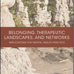 Belonging, Therapeutic Landscapes, and Networks Belonging, Therapeutic Landscapes, and Networks