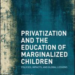 Privatization and the Education of Marginalized Children Privatization and the Education of Marginalized Children