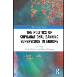 The Politics of Supranational Banking Supervision in Europe The Politics of Supranational Banking Supervision in Europe