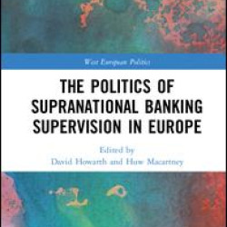 The Politics of Supranational Banking Supervision in Europe The Politics of Supranational Banking Supervision in Europe