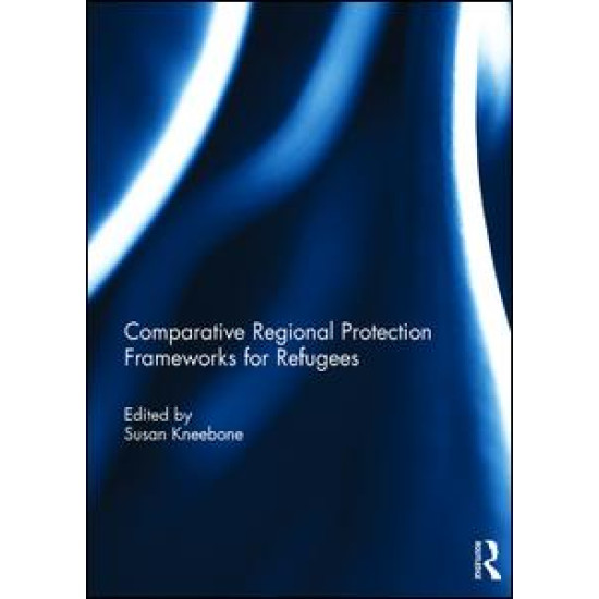 Comparative Regional Protection Frameworks for Refugees Comparative Regional Protection Frameworks for Refugees