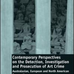 Contemporary Perspectives on the Detection, Investigation and Prosecution of Art Crime Contemporary Perspectives on the Detection, Investigation and Prosecution of Art Crime