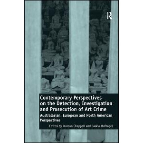 Contemporary Perspectives on the Detection, Investigation and Prosecution of Art Crime Contemporary Perspectives on the Detection, Investigation and Prosecution of Art Crime