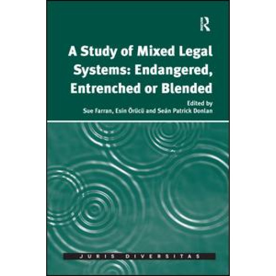 A Study of Mixed Legal Systems: Endangered, Entrenched or Blended A Study of Mixed Legal Systems: Endangered, Entrenched or Blended