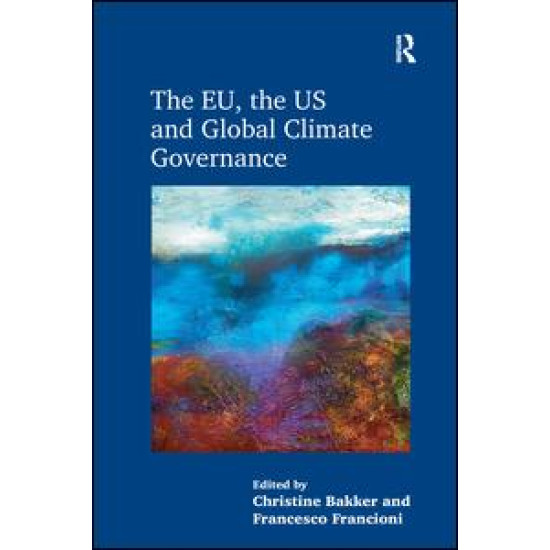 The EU, the US and Global Climate Governance The EU, the US and Global Climate Governance