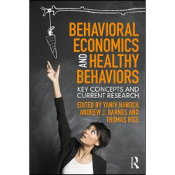 Behavioral Economics and Healthy Behaviors Behavioral Economics and Healthy Behaviors
