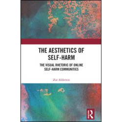 The Aesthetics of Self-Harm The Aesthetics of Self-Harm