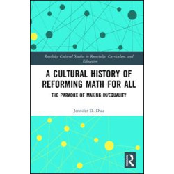 A Cultural History of Reforming Math for All A Cultural History of Reforming Math for All