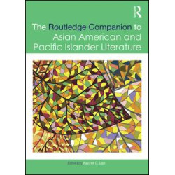 The Routledge Companion to Asian American and Pacific Islander Literature The Routledge Companion to Asian American and Pacific Islander Literature