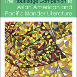 The Routledge Companion to Asian American and Pacific Islander Literature