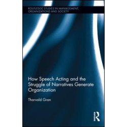 How Speech Acting and the Struggle of Narratives Generate Organization How Speech Acting and the Struggle of Narratives Generate Organization