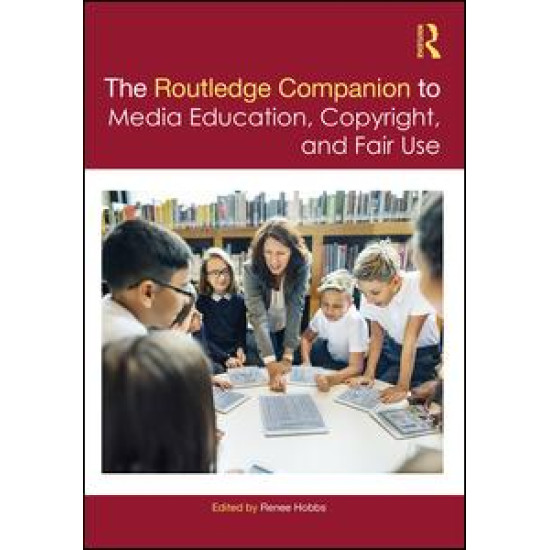 The Routledge Companion to Media Education, Copyright, and Fair Use