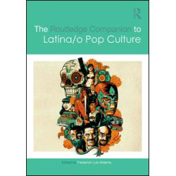 The Routledge Companion to Latina/o Popular Culture